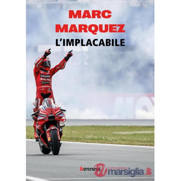 Marc Marquez. L'implacabile