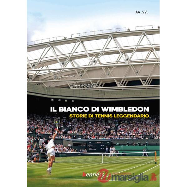 Bianco di Wimbledon. Storie di tennis leggendario (Il)