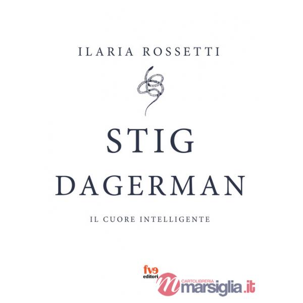 Stig Dagerman. Il cuore intelligente