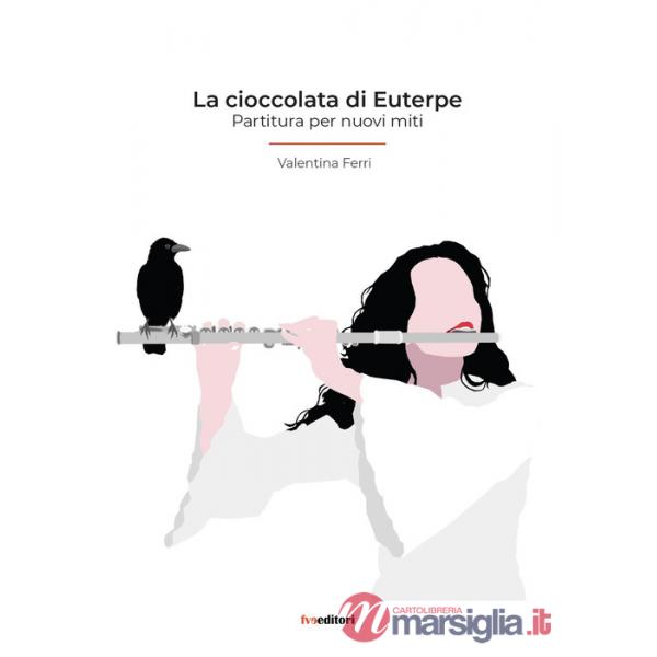 Cioccolata di Euterpe. Partitura per nuovi miti (La)