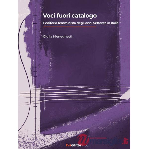 Voci fuori catalogo. L'editoria femminista degli anni Setttanta in Italia