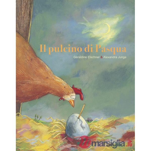 Pulcino di Pasqua. Ediz. illustrata (Il)