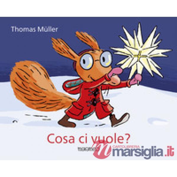 Cosa ci vuole? Ediz. a colori