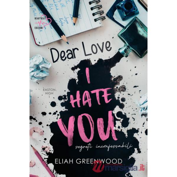 Segreti inconfessabili. Dear love, I hate you