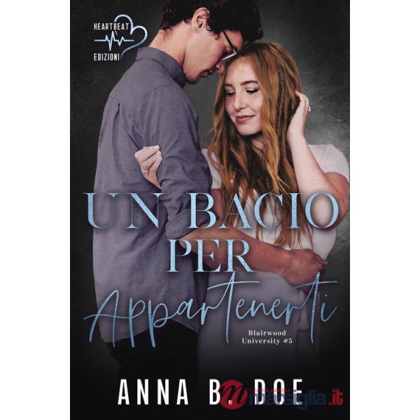 Bacio per appartenerti. Blairwood University (Un). Vol. 5