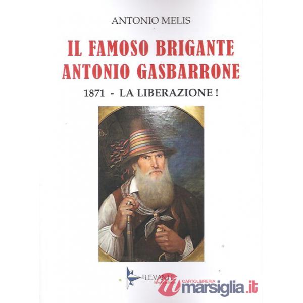 Famoso brigante Antonio Gasbarrone. 1871, la liberazione! (Il)
