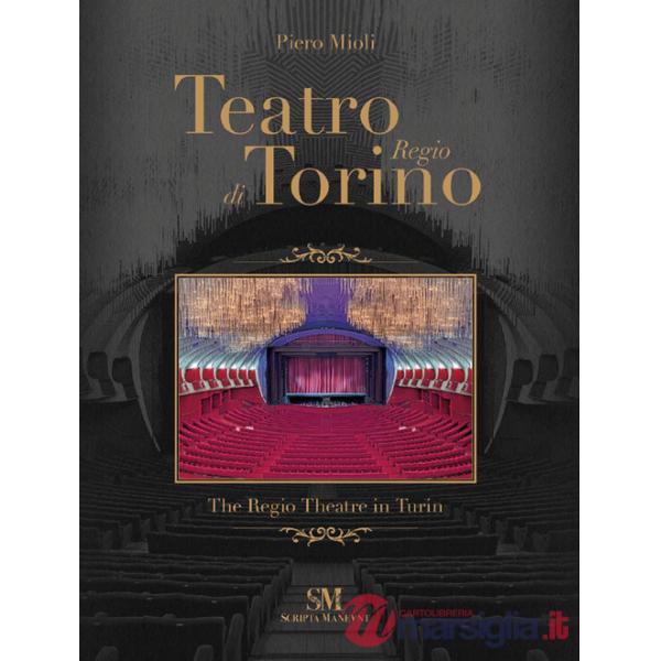 Teatro Regio di Torino-The Regio Theatre in Turin. Ediz. a colori