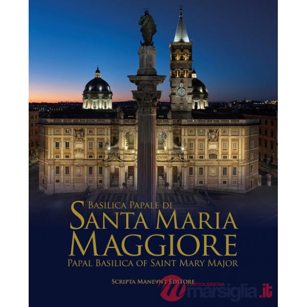 Basilica papale di Santa Maria Maggiore-Papal Basilica of Saint Mary Major. Ediz. bilingue