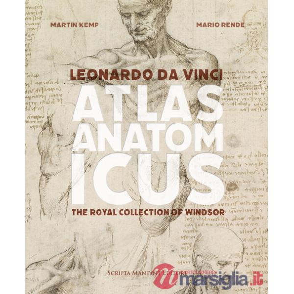 Leonardo da Vinci. Atlas anatomicus. The Royal Collection Windsor. Ediz. italiana e inglese