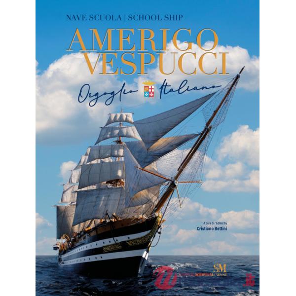 Nave scuola Amerigo Vespucci. Orgoglio italiano. Ediz. italiana e inglese