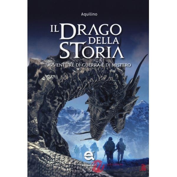 Drago della storia. Avventure di guerra e di mistero (Il)