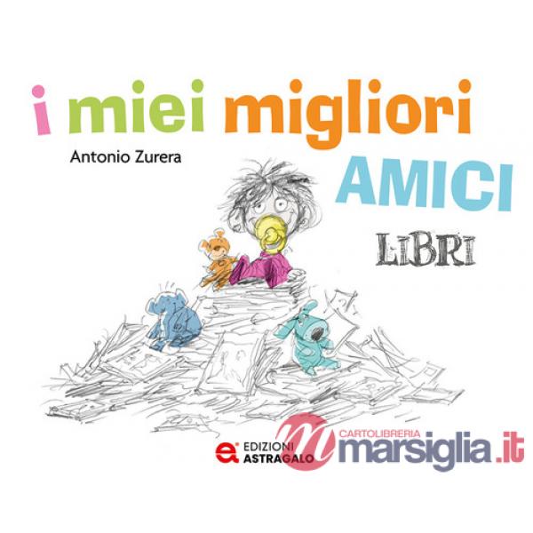 Miei migliori amici libri. Ediz. a colori (I)