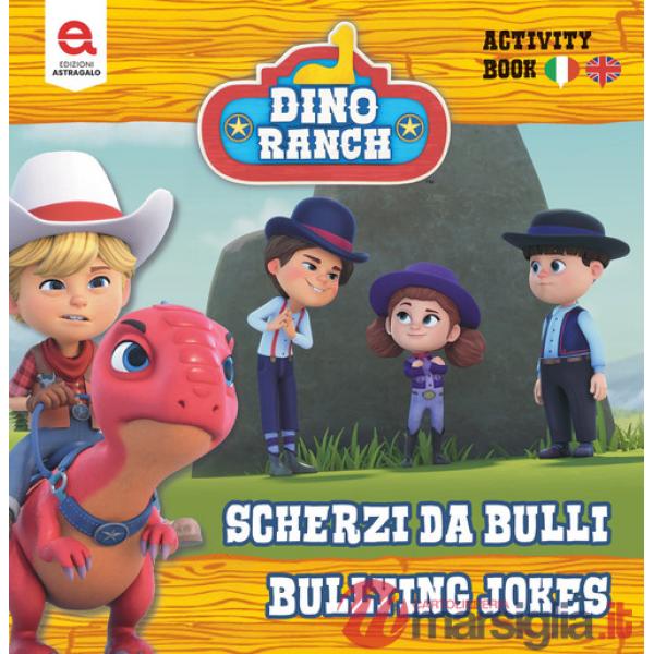 Scherzi da bulli-Bully jokes. Dino Ranch. Ediz. illustrata