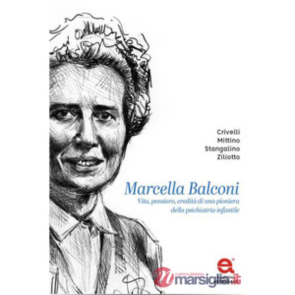 Marcella Balconi. Vita, pensiero, eredità di una pioniera della psichiatria infantile