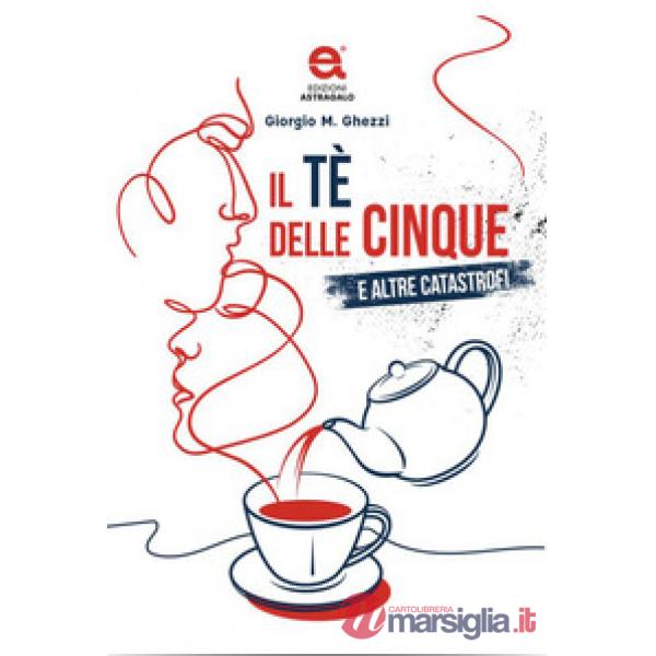 Tè delle cinque e altre catastrofi (Il)