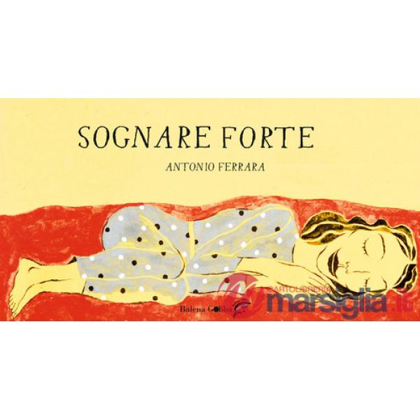 Sognare forte. Ediz. a colori