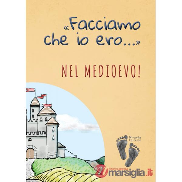 «Facciamo che io ero...» nel Medioevo!