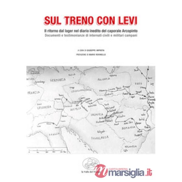 Sul treno con Levi. Il ritorno dal lager nel diario inedito del caporale Arcopinto