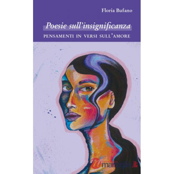 Poesie sull'insignificanza. Pensamenti in versi sull'amore
