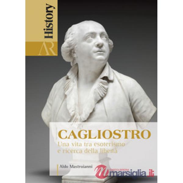 Cagliostro. Una vita tra esoterismo e ricerca della libertà