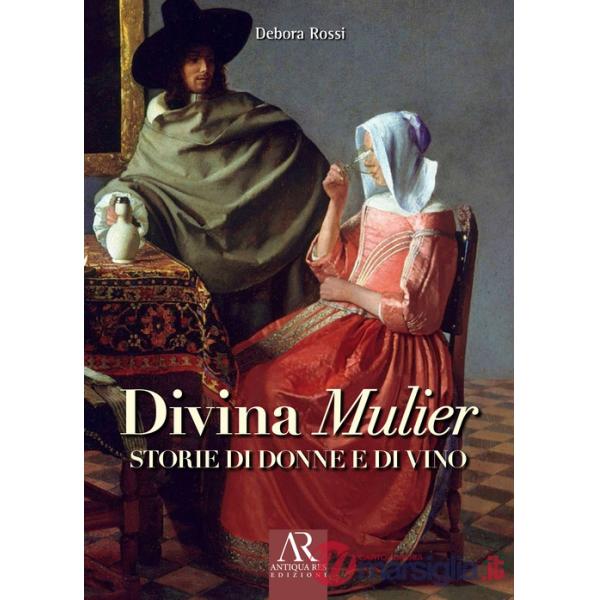 Divina Mulier. Storie di donne e di vino