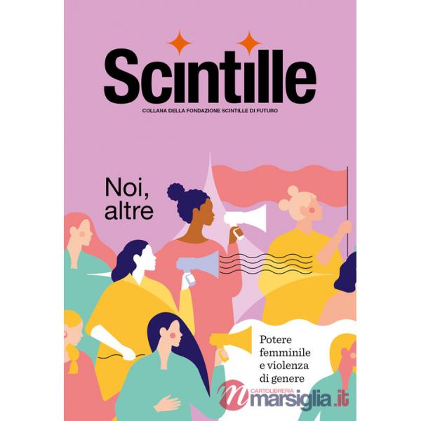 Scintille. Noi, altre. Potere femminile e violenza di genere