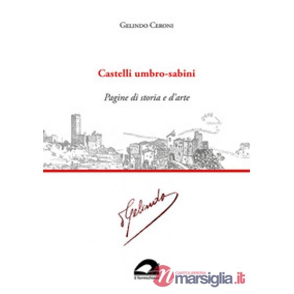 Castelli umbro-sabini. Pagine di storia e d'arte