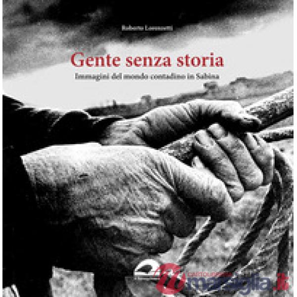 Gente senza storia. Immagini del mondo contadino in Sabina