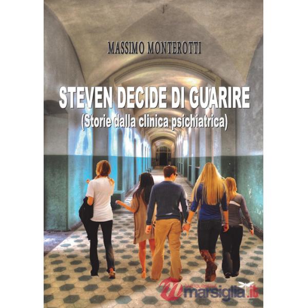 Steven decide di guarire. Storie dalla clinica psichiatrica