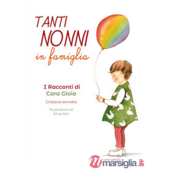Tanti nonni in famiglia. I racconti di Cara Gioia