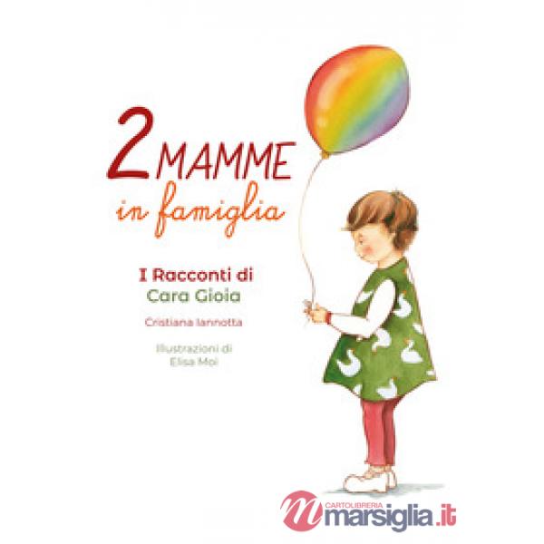 Due mamme in famiglia. I racconti di Cara Gioia