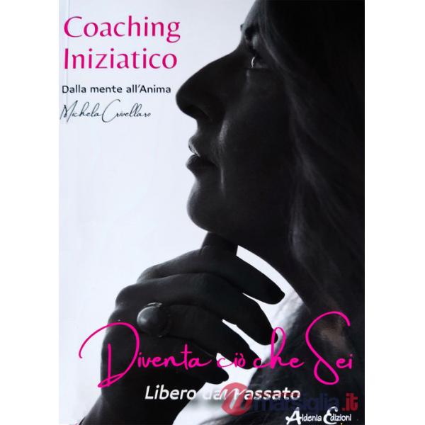 Coaching iniziatico. Dalla mente all'anima