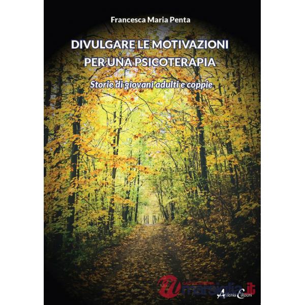 Divulgare le motivazioni per una psicoterapia. Storie di giovani adulti e coppie