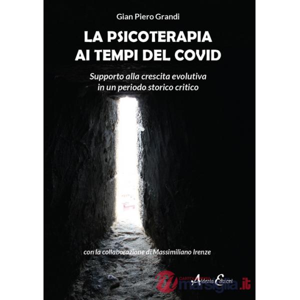 Psicoterapia ai tempi del Covid. Supporto alla crescita evolutiva in un periodo storico critico (La)