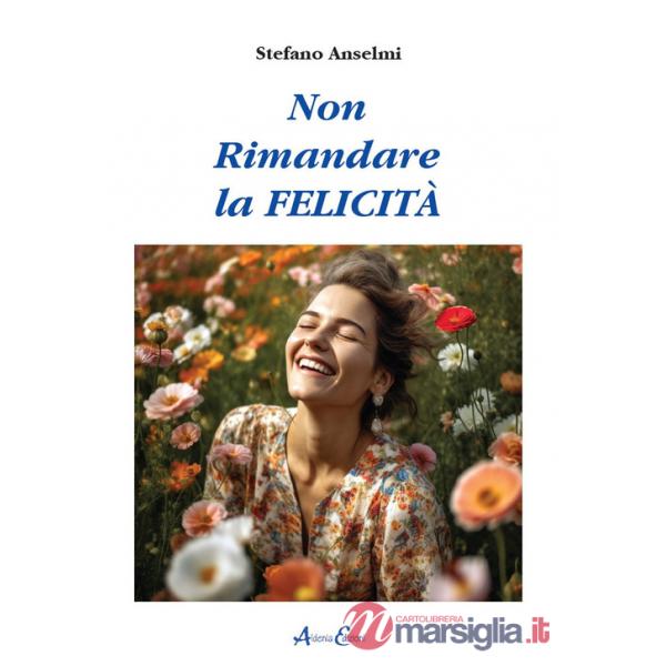 Non rimandare la felicità