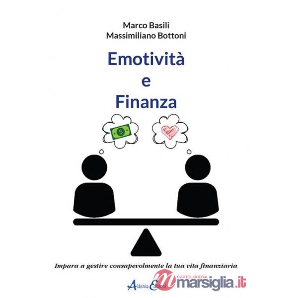 Emotività e finanza. Impara a gestire consapevolmente la tua vita finanziaria