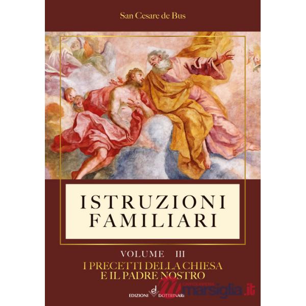 Istruzioni familiari. Vol. 3: I precetti della Chiesa e il Padre nostro