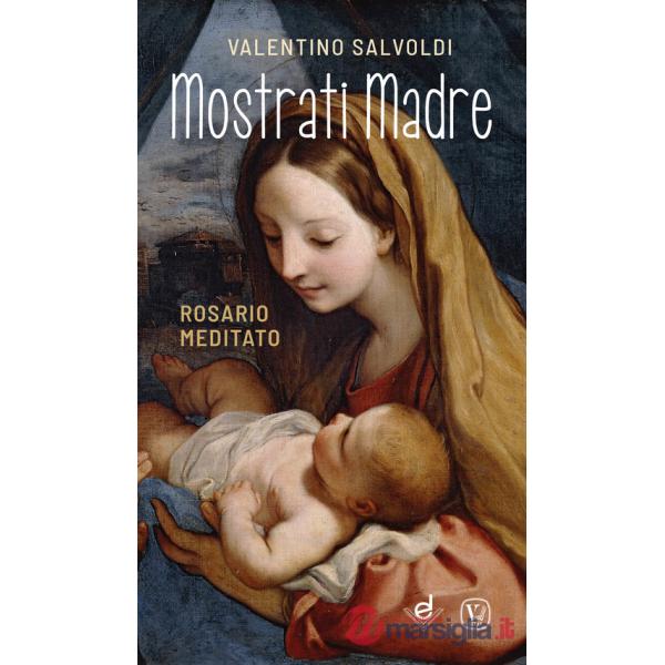 Mostrati Madre. Rosario meditato