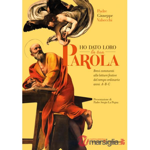 Ho dato loro la tua parola. Brevi commenti alle letture festive del tempo ordinario anni A-B-C