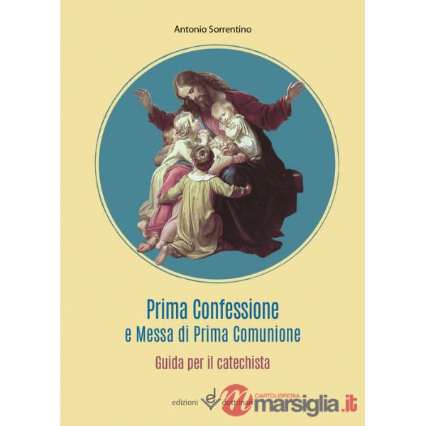 Prima confessione e messa di prima comunione. Guida per il catechista