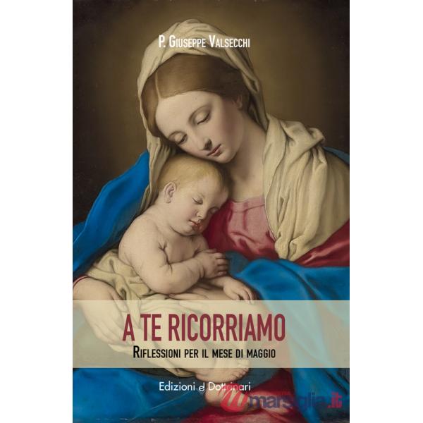 A te ricorriamo. Riflessioni per il mese di maggio