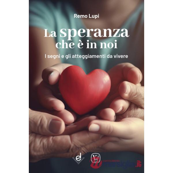 Speranza che è in noi. I segni e gli atteggiamenti da vivere nel Giubileo (La)
