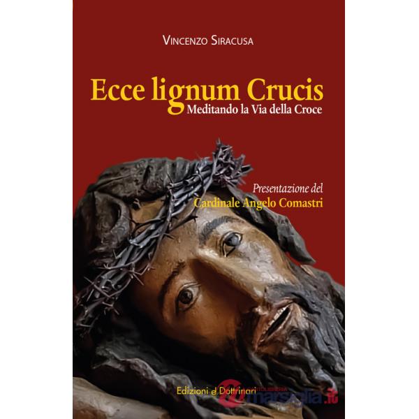 Ecce lignum crucis. Meditando la Via della Croce