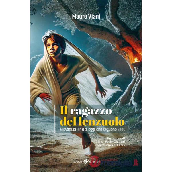 Ragazzo del lenzuolo. Giovani, di ieri e di oggi, che seguono Gesù (Il)
