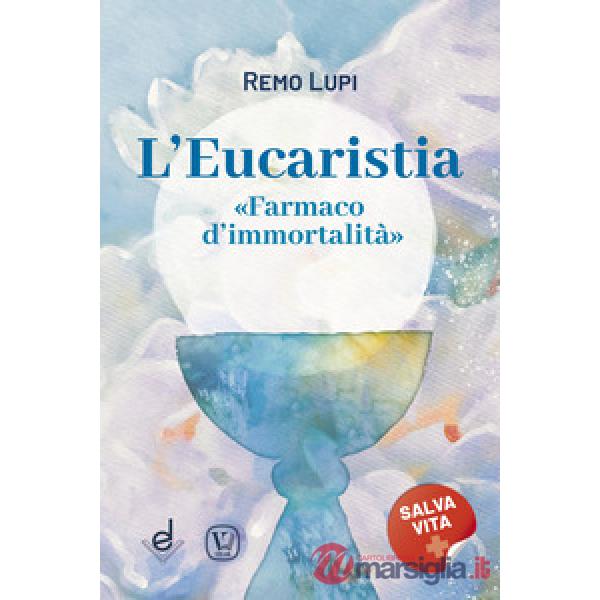 Eucaristia. «Farmaco d'immortalità» (L')