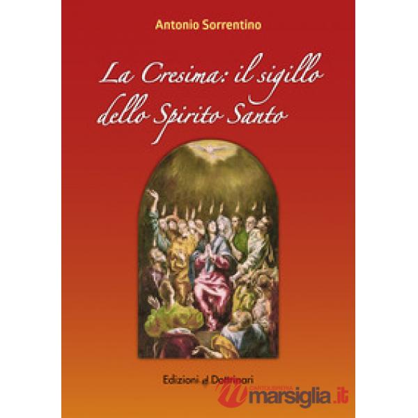 Cresima. Il sigillo dello Spirito Santo (La)