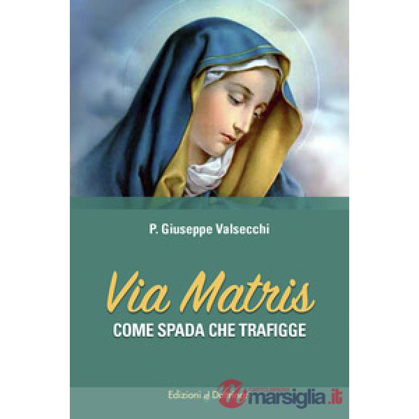 Via Matris. Come spada che trafigge