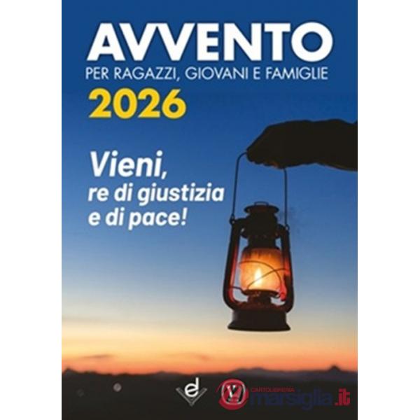 Avvento 2026 per ragazzi, giovani e famiglie. Vieni, Re di giustizia e di pace!