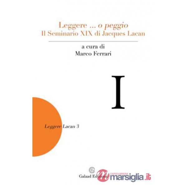 Leggere... o peggio Il Seminario XIX di Jacques Lacan