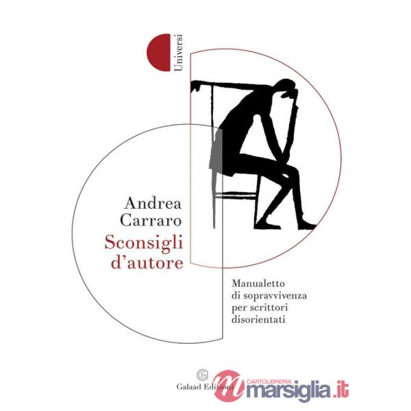 Sconsigli d'autore. Manualetto di sopravvivenza per scrittori disorientati